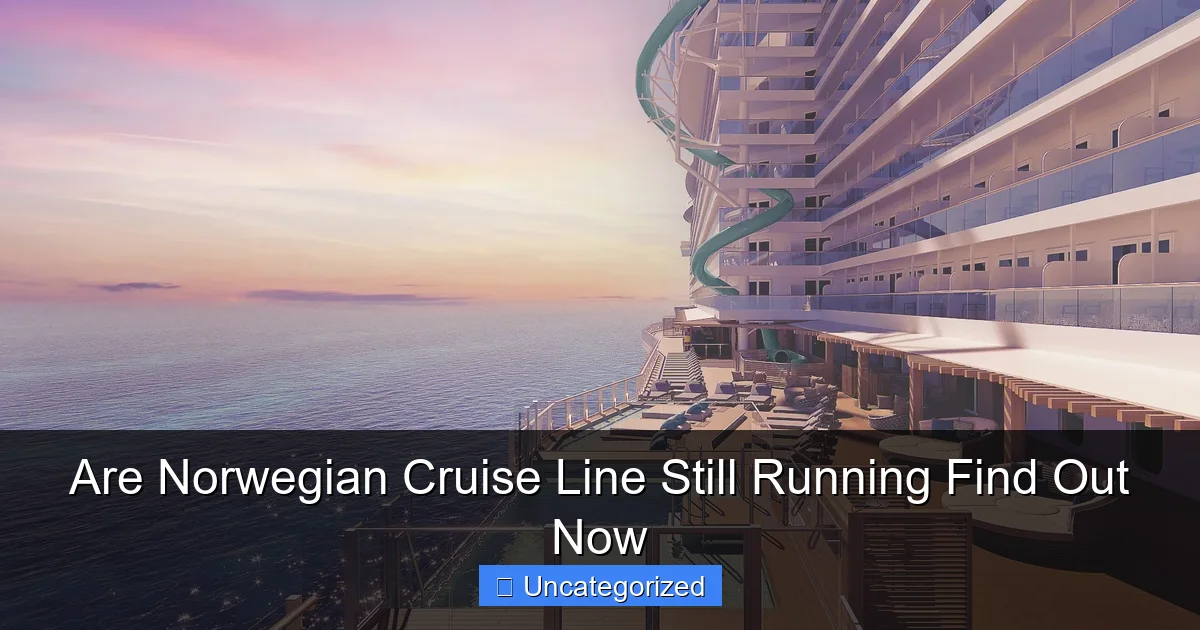 Are Norwegian Cruise Line Still Running Find Out Now