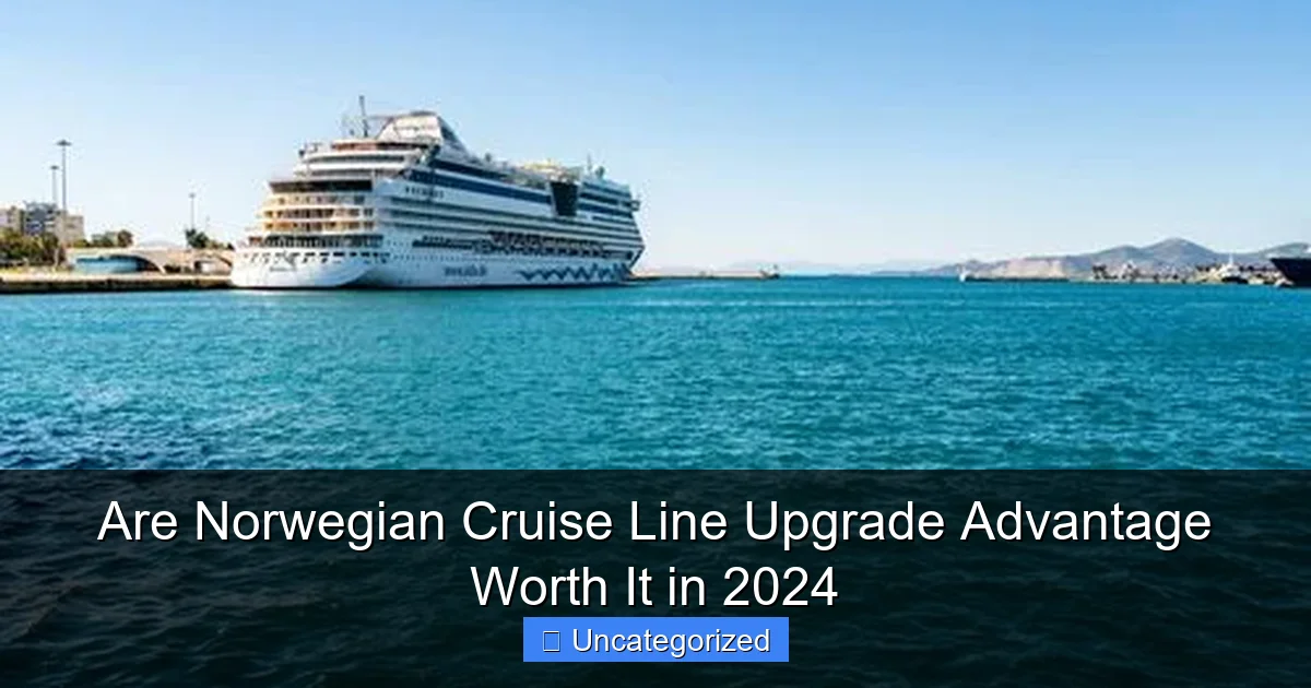 Are Norwegian Cruise Line Upgrade Advantage Worth It in 2024