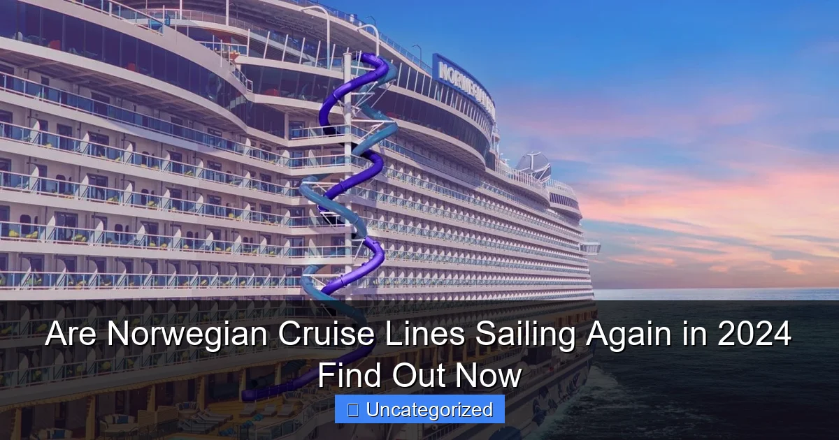 Are Norwegian Cruise Lines Sailing Again in 2024 Find Out Now