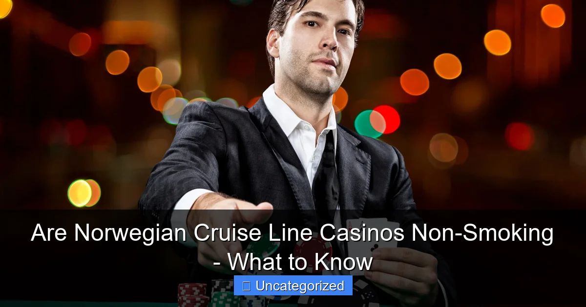 Are Norwegian Cruise Line Casinos Non-Smoking - What to Know