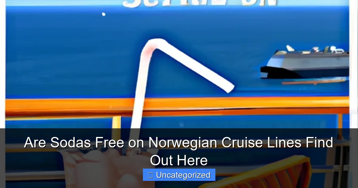 Are Sodas Free on Norwegian Cruise Lines Find Out Here