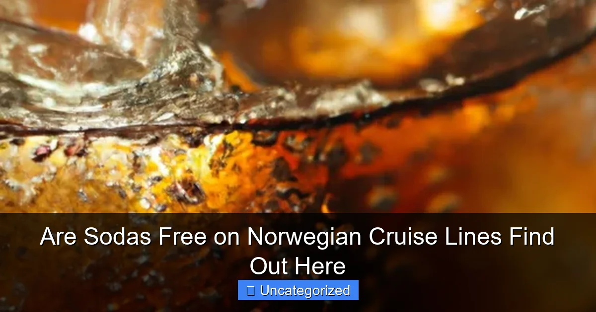 Are Sodas Free on Norwegian Cruise Lines Find Out Here