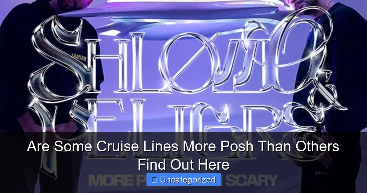 Are Some Cruise Lines More Posh Than Others Find Out Here