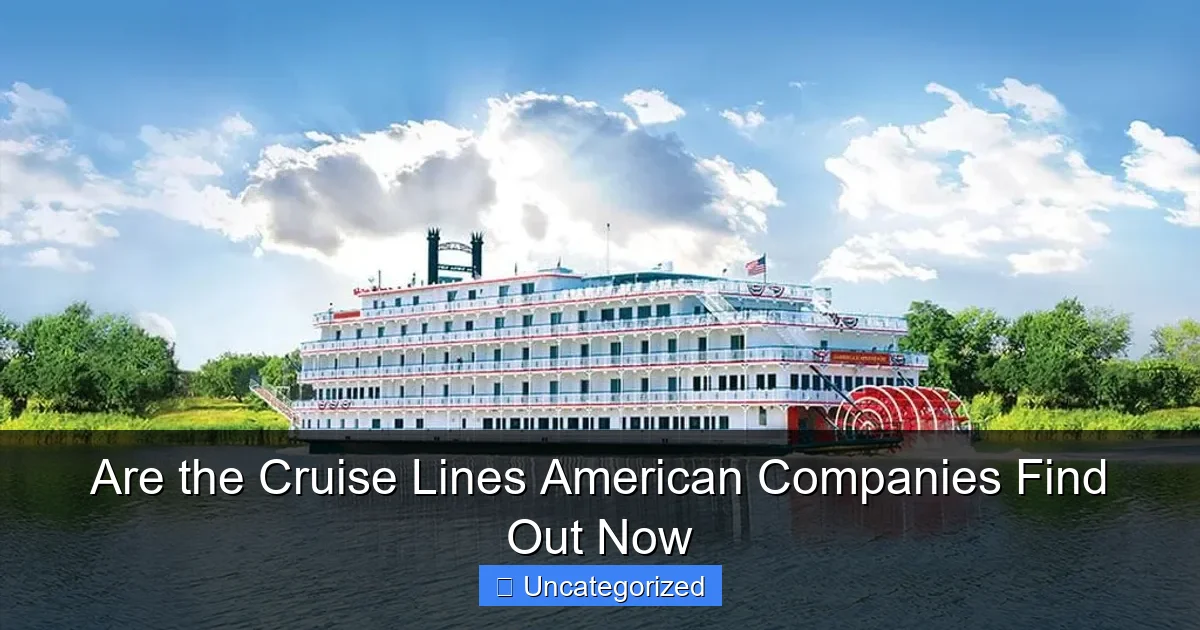 Are the Cruise Lines American Companies Find Out Now