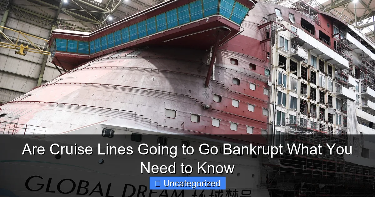Are Cruise Lines Going to Go Bankrupt What You Need to Know