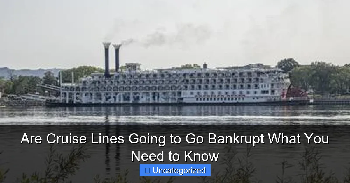 Are Cruise Lines Going to Go Bankrupt What You Need to Know