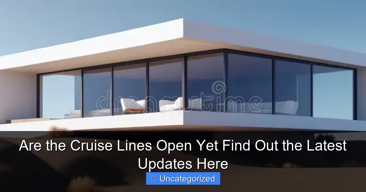 Are the Cruise Lines Open Yet Find Out the Latest Updates Here