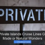 Are the Private Islands Cruise Lines Go to Man Made or Natural Wonders