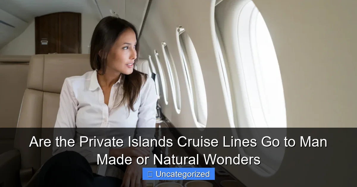 Are the Private Islands Cruise Lines Go to Man Made or Natural Wonders