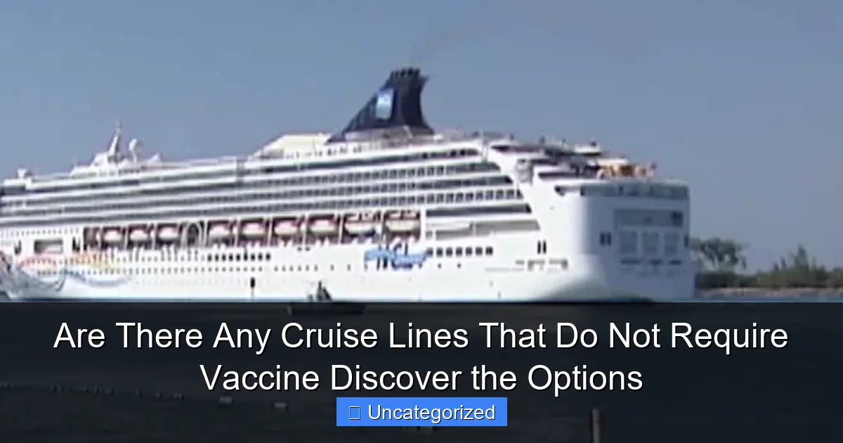Are There Any Cruise Lines That Do Not Require Vaccine Discover the Options