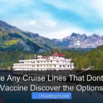 Are There Any Cruise Lines That Dont Require Vaccine Discover the Options