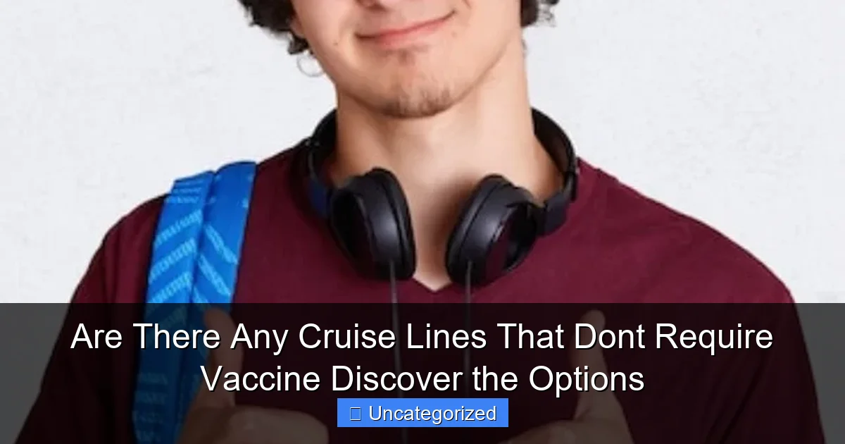 Are There Any Cruise Lines That Dont Require Vaccine Discover the Options