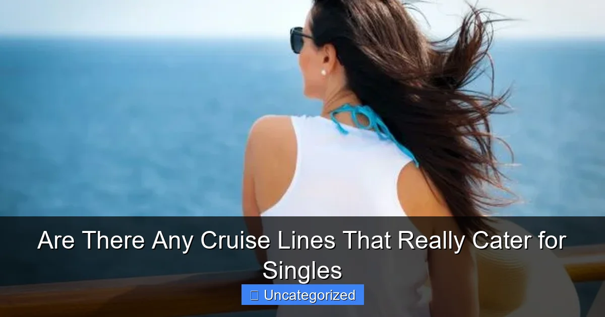 Are There Any Cruise Lines That Really Cater for Singles