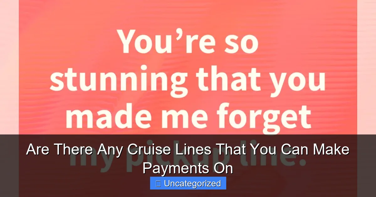 Are There Any Cruise Lines That You Can Make Payments On