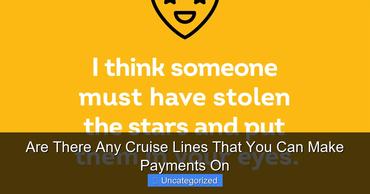 Are There Any Cruise Lines That You Can Make Payments On