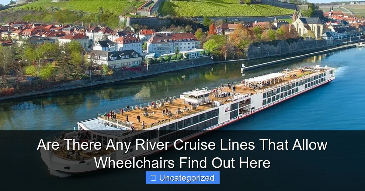 Are There Any River Cruise Lines That Allow Wheelchairs Find Out Here