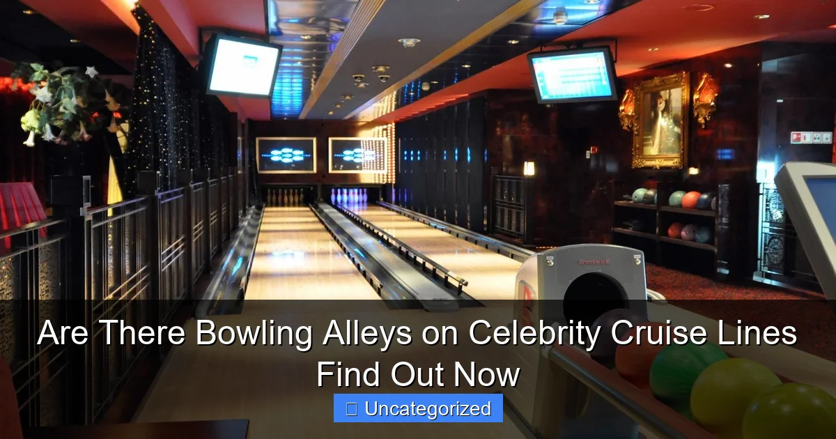 Are There Bowling Alleys on Celebrity Cruise Lines Find Out Now