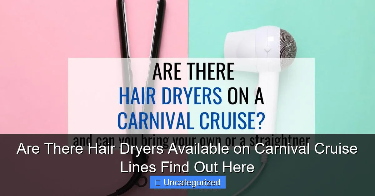 Are There Hair Dryers Available on Carnival Cruise Lines Find Out Here