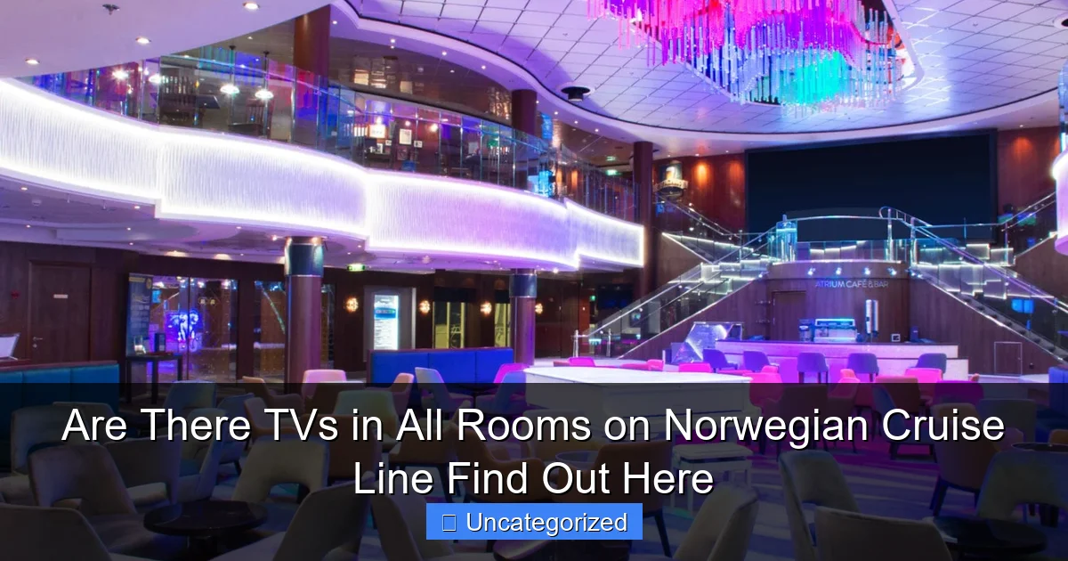 Are There TVs in All Rooms on Norwegian Cruise Line Find Out Here