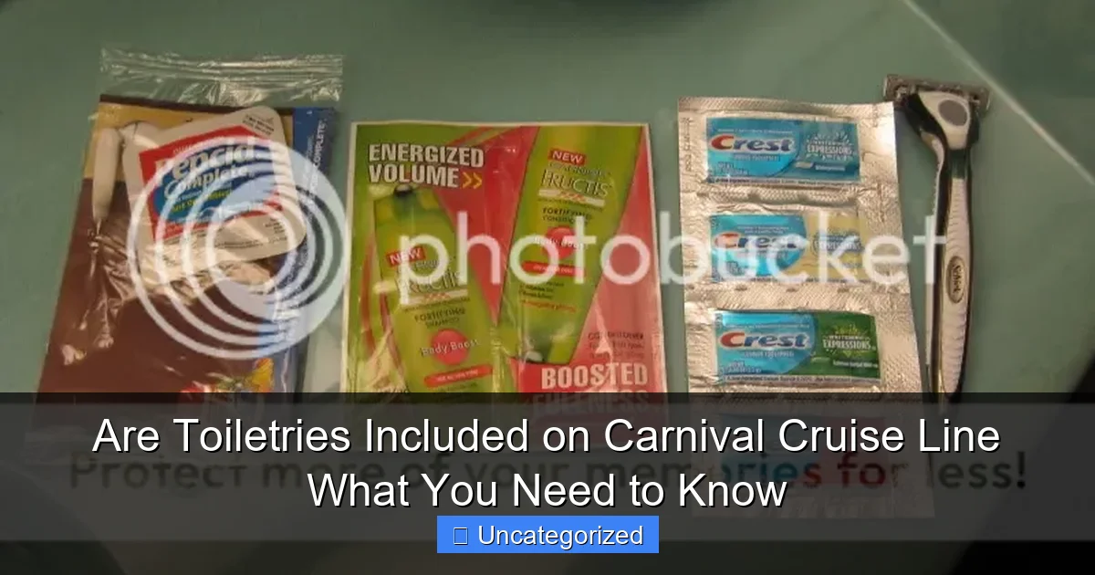Are Toiletries Included on Carnival Cruise Line What You Need to Know