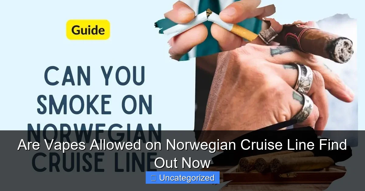 Are Vapes Allowed on Norwegian Cruise Line Find Out Now