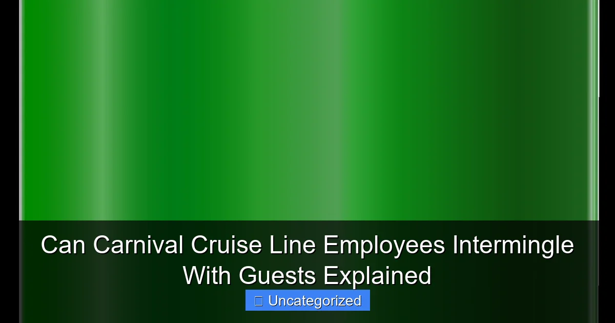 Can Carnival Cruise Line Employees Intermingle With Guests Explained