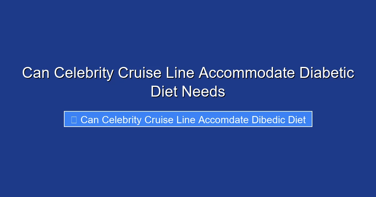 Can Celebrity Cruise Line Accommodate Diabetic Diet Needs