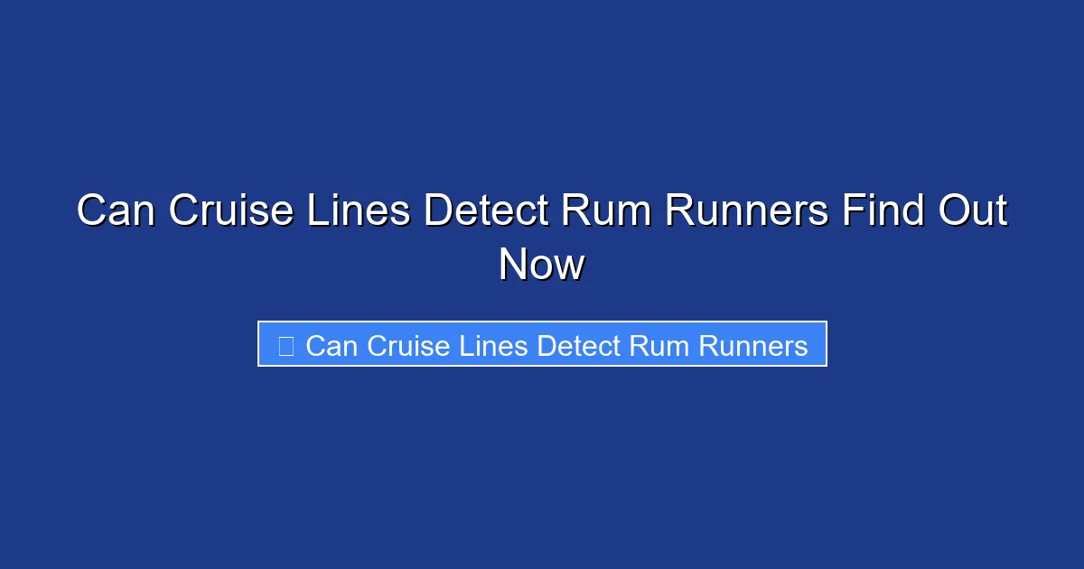Can Cruise Lines Detect Rum Runners Find Out Now