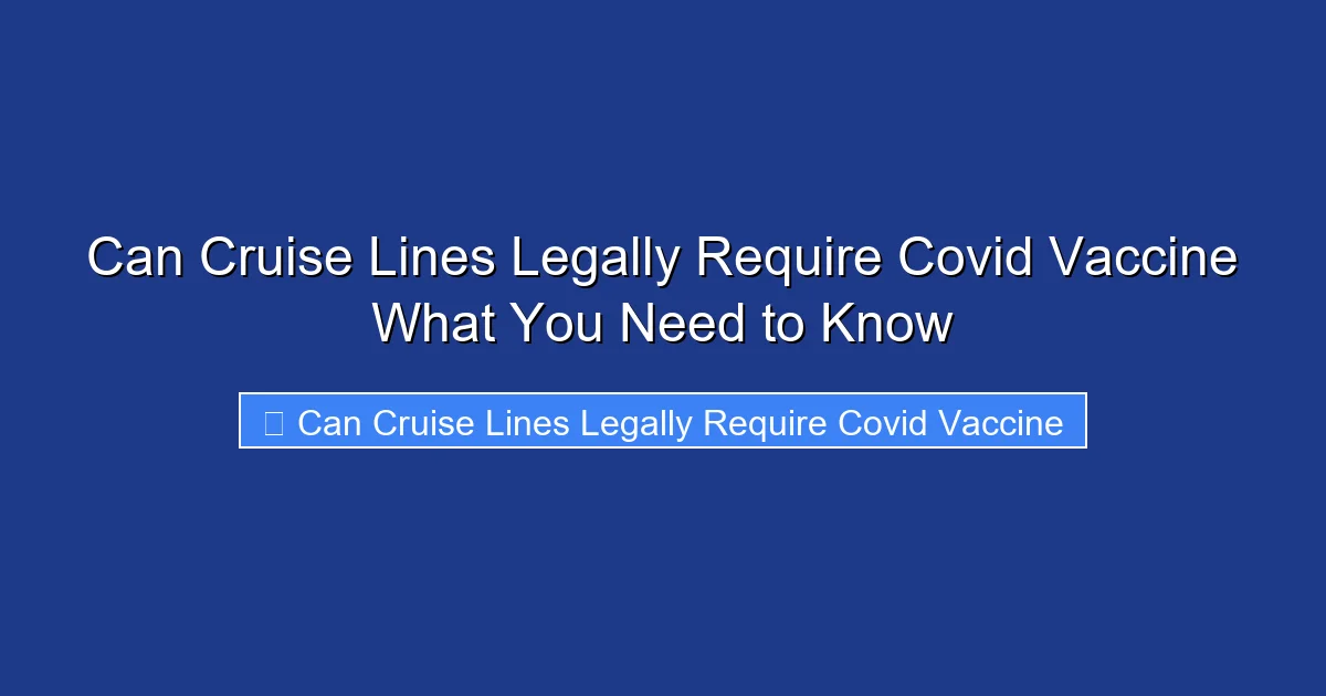 Can Cruise Lines Legally Require Covid Vaccine What You Need to Know