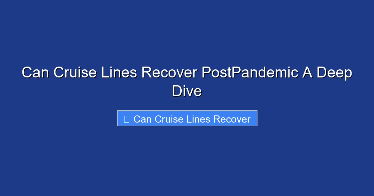 Can Cruise Lines Recover PostPandemic A Deep Dive