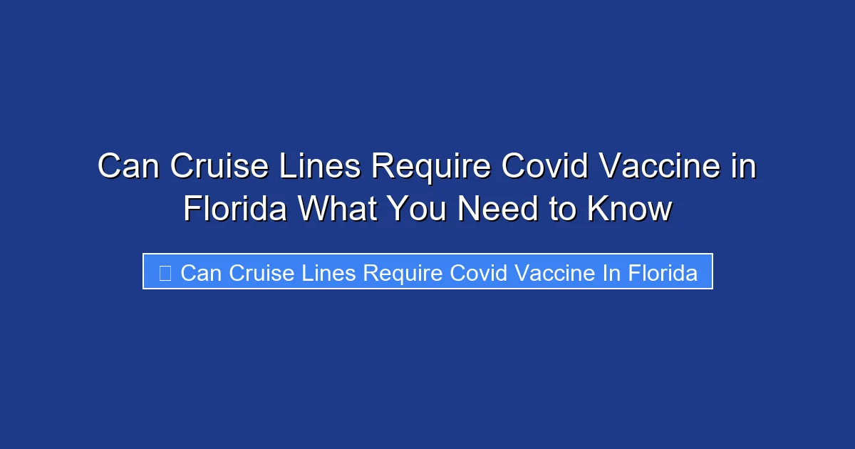 Can Cruise Lines Require Covid Vaccine in Florida What You Need to Know