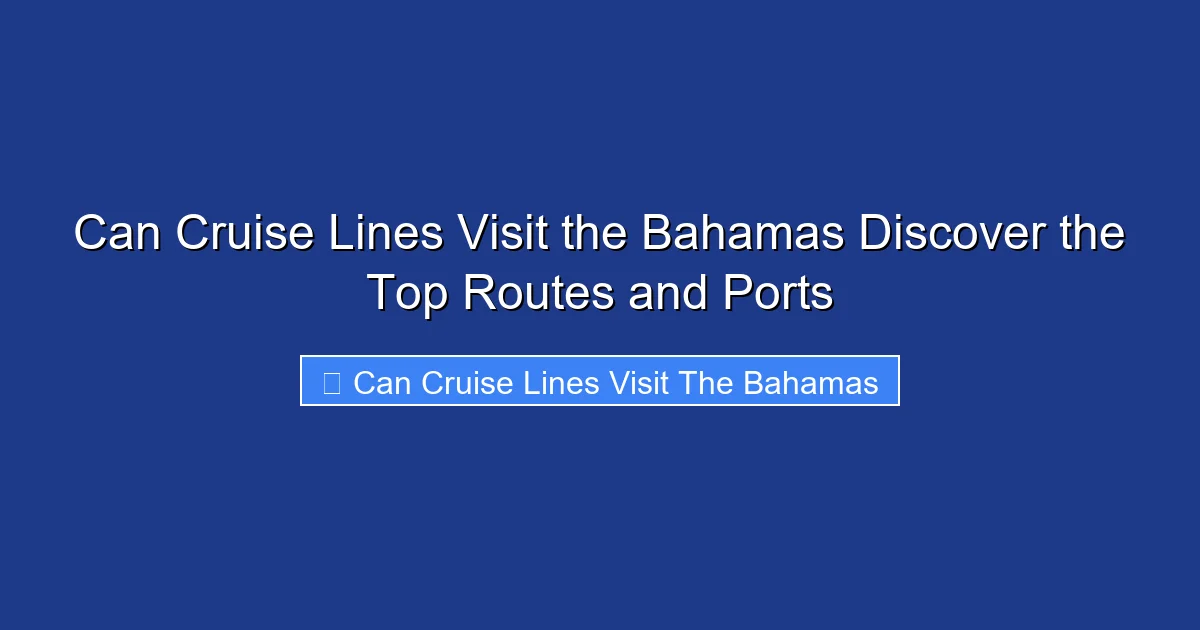 Can Cruise Lines Visit the Bahamas Discover the Top Routes and Ports