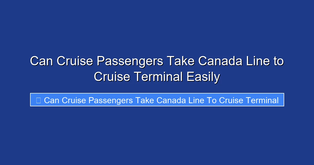 Can Cruise Passengers Take Canada Line to Cruise Terminal Easily