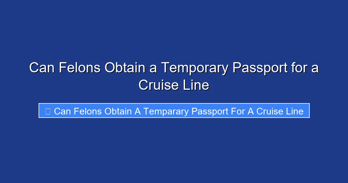 Can Felons Obtain a Temporary Passport for a Cruise Line