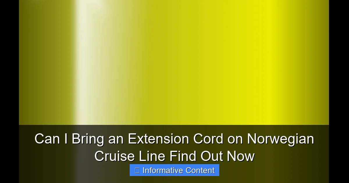 Can I Bring an Extension Cord on Norwegian Cruise Line Find Out Now
