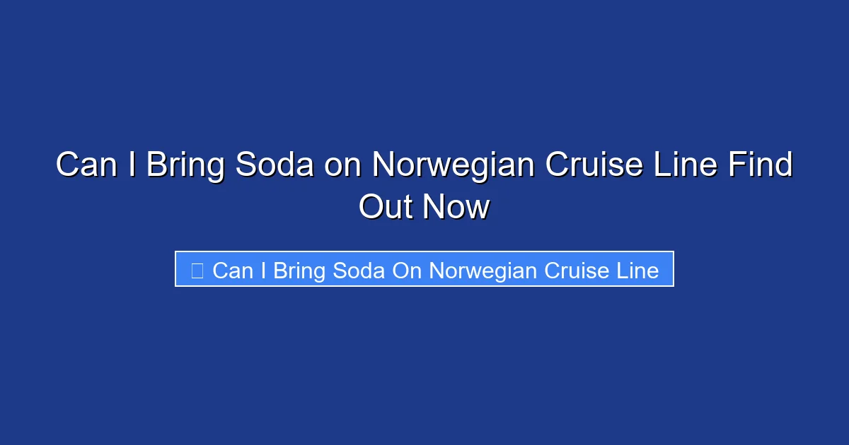 Can I Bring Soda on Norwegian Cruise Line Find Out Now