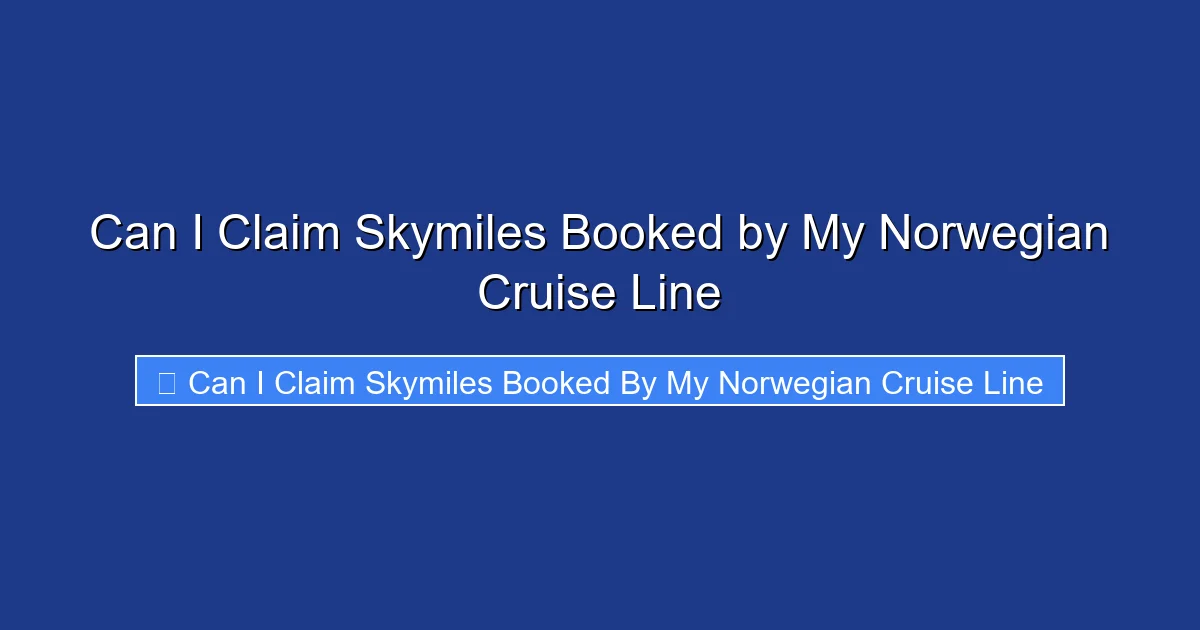 Can I Claim Skymiles Booked by My Norwegian Cruise Line