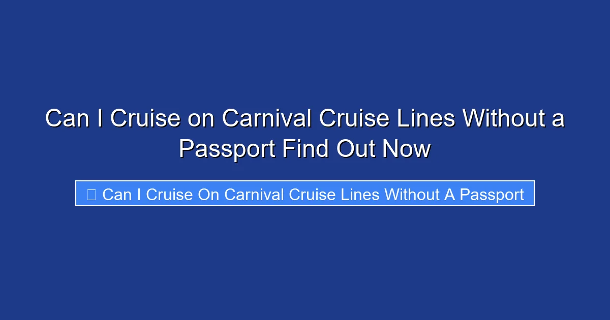 Can I Cruise on Carnival Cruise Lines Without a Passport Find Out Now