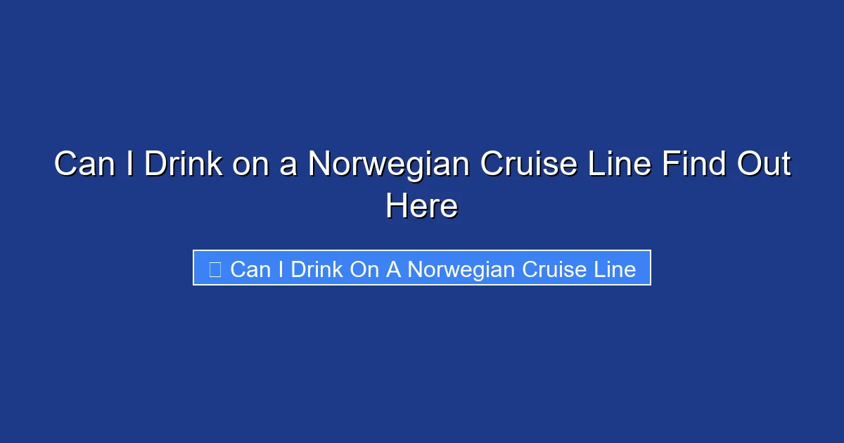 Can I Drink on a Norwegian Cruise Line Find Out Here