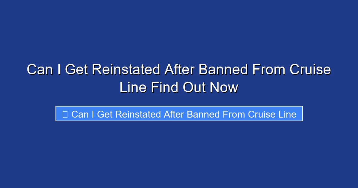 Can I Get Reinstated After Banned From Cruise Line Find Out Now