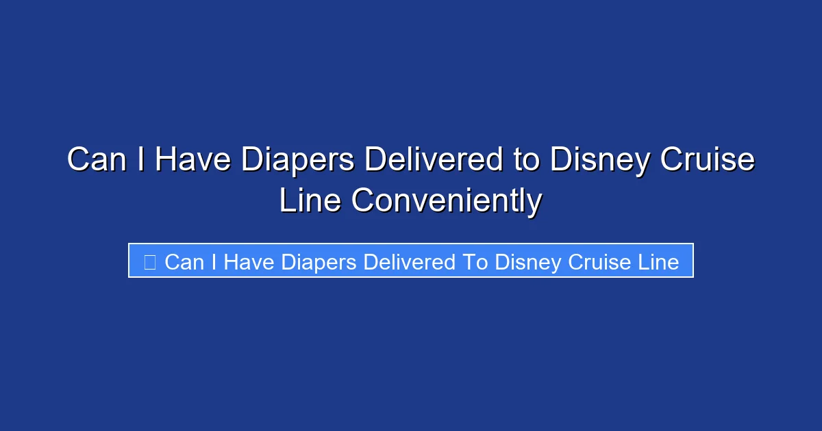 Can I Have Diapers Delivered to Disney Cruise Line Conveniently