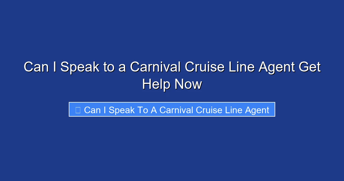 Can I Speak to a Carnival Cruise Line Agent Get Help Now