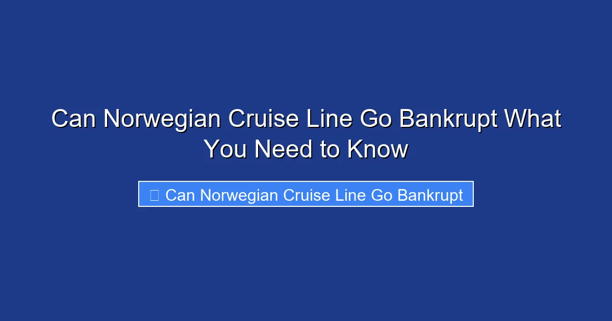 Can Norwegian Cruise Line Go Bankrupt What You Need to Know