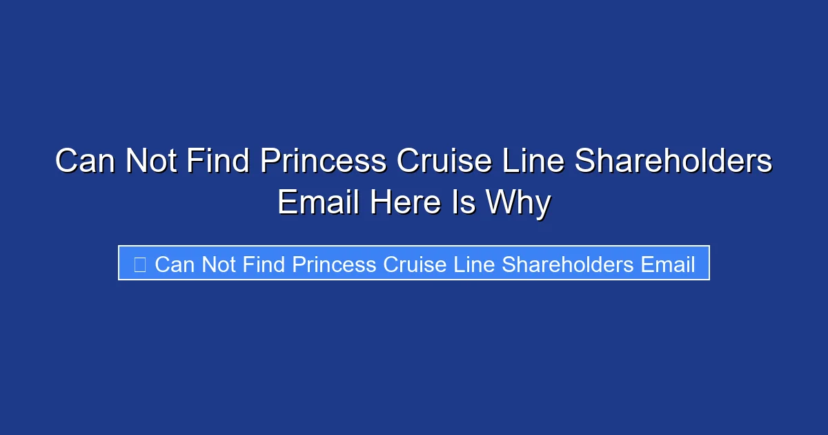 Can Not Find Princess Cruise Line Shareholders Email Here Is Why
