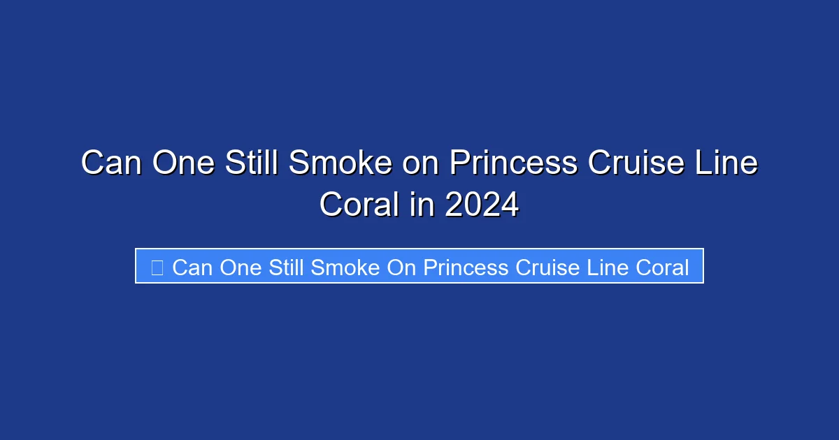 Can One Still Smoke on Princess Cruise Line Coral in 2024