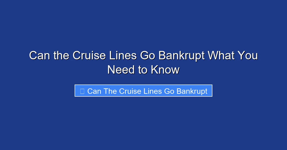 Can the Cruise Lines Go Bankrupt What You Need to Know
