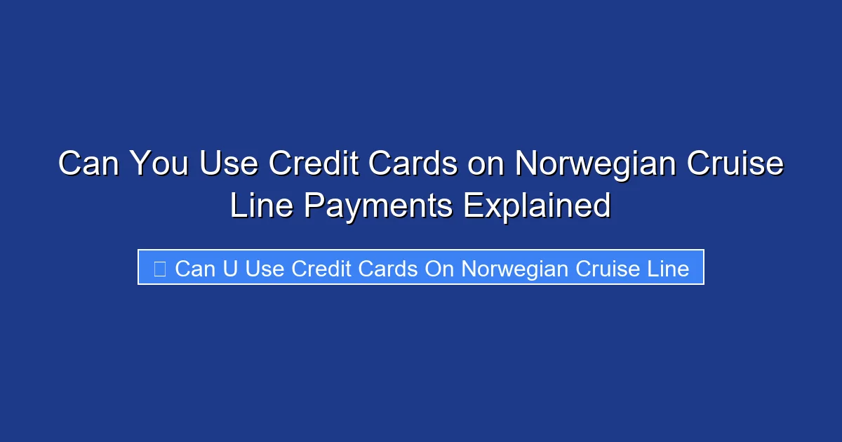 Can You Use Credit Cards on Norwegian Cruise Line Payments Explained
