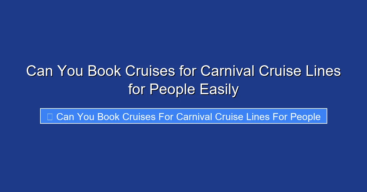 Can You Book Cruises for Carnival Cruise Lines for People Easily