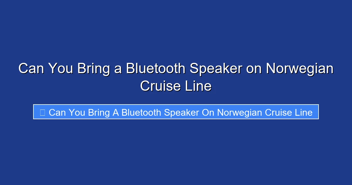 Can You Bring a Bluetooth Speaker on Norwegian Cruise Line