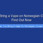 Can You Bring a Vape on Norwegian Cruise Line Find Out Now